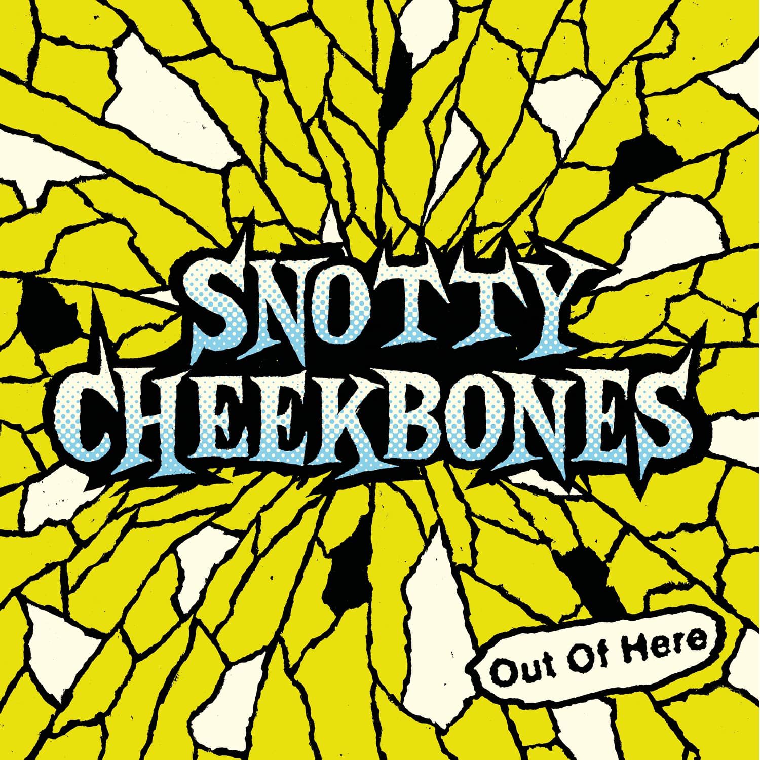 Snotty Cheekbones - Out of Here